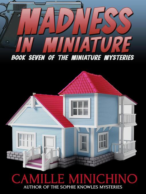 Title details for Madness in Miniature by Camille Minichino - Available